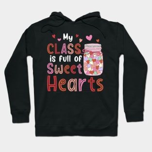 My Class Is Full Of Sweet Hearts Valentines Day Teacher Hoodie